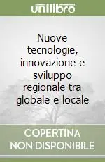 Nuove tecnologie, innovazione e sviluppo regionale tra globale e locale Bestseller