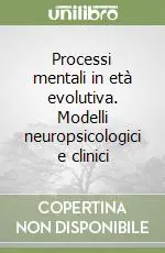 Processi mentali in età evolutiva. Modelli neuropsicologici e clinici Direttamente Dal Produttore