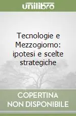 Promozione Tecnologie e Mezzogiorno ipotesi e scelte strategiche