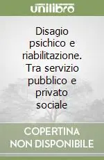 Prezzo Scontato Disagio psichico e riabilitazione. Tra servizio pubblico e privato sociale