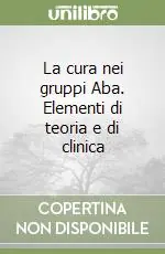 Spedizione Espresso La cura nei gruppi Aba. Elementi di teoria e di clinica