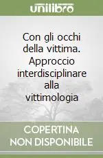 Con gli occhi della vittima. Approccio interdisciplinare alla vittimologia Vendita Finale