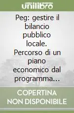 Peg gestire il bilancio pubblico locale. Percorso di un piano economico dal programma elettorale all‘amministrazione Spedizione Espresso
