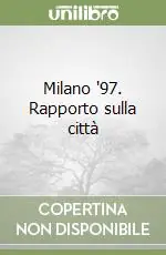 Offerta Del Giorno Milano ‘97. Rapporto sulla città