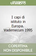 I capi di istituto in Europa. Vademecum 1995 Novità