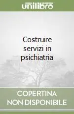 Popolare Costruire servizi in psichiatria
