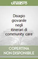 Spedito Oggi Disagio giovanile negli itinerari di community care
