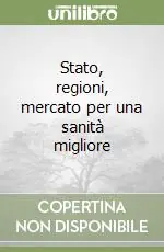 Stato, regioni, mercato per una sanità migliore Must-Have