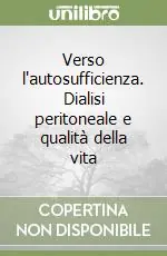 Affare Verso l‘autosufficienza. Dialisi peritoneale e qualità della vita