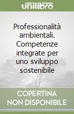 Professionalità ambientali. Competenze integrate per uno sviluppo sostenibile Ultima Occasione