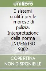 Direttamente Dal Produttore I sistemi qualità per le imprese di pulizia. Interpretazione della norma UNI/EN/ISO 9002