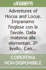 Spedizione Espresso Adventures of Hocus and Locus. Impariamo l‘inglese con le favole. Dalla materna alle elementari. 2º livello. Con audiocassetta (The)