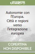 Autonomie con l‘Europa. Città e regioni verso l‘integrazione europea Prezzo Di Fabbrica