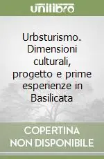 Prezzo Scontato Urbsturismo. Dimensioni culturali, progetto e prime esperienze in Basilicata