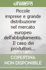 Offerta Lampo Piccole imprese e grande distribuzione nel mercato europeo dell‘abbigliamento. Il caso dei produttori carpigiani