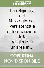 Offerta Lampo La religiosità nel Mezzogiorno. Persistenza e differenziazione della religione in un‘area in trasformazione