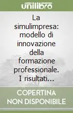 La simulimpresa modello di innovazione della formazione professionale. I risultati dell‘attività di monitoraggio delle imprese simulate in Italia Super Prezzo