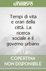 Tempi di vita e orari della città. La ricerca sociale e il governo urbano Reso Gratuito