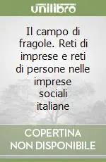 Il campo di fragole. Reti di imprese e reti di persone nelle imprese sociali italiane Economico
