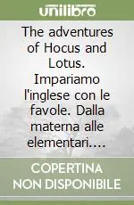 Di Tendenza The adventures of Hocus and Lotus. Impariamo l‘inglese con le favole. Dalla materna alle elementari. Con audiocassetta. 3º livello