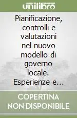 Pianificazione, controlli e valutazioni nel nuovo modello di governo locale. Esperienze e prospettive di reale innovazione dopo il DL 286/99 Promozione