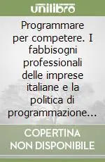 Programmare per competere. I fabbisogni professionali delle imprese italiane e la politica di programmazione dei flussi migratori Super Prezzo