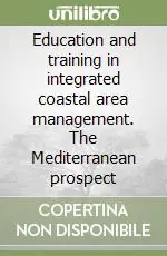 Education and training in integrated coastal area management. The Mediterranean prospect Offerta Del Giorno