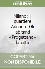 Subito Disponibile Milano il quartiere Adriano. Gli abitanti «Progettano» la città