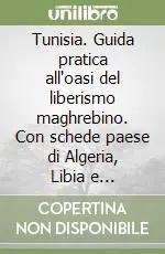 Acquista Ora Tunisia. Guida pratica all‘oasi del liberismo maghrebino. Con schede paese di Algeria, Libia e Mauritania. Economia, fisco, legislazione, obblighi valutari