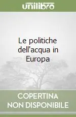 Scelto Dai Clienti Le politiche dell‘acqua in Europa