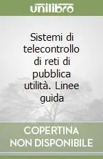 Must-Have Sistemi di telecontrollo di reti di pubblica utilità. Linee guida