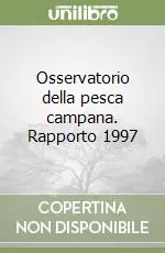 Offerta Lampo Osservatorio della pesca campana. Rapporto 1997