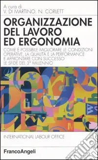 Nuova Collezione Organizzazione del lavoro ed ergonomia. Come è possibile migliorare le condizioni operative, la qualità e la performance e affrontare con successo le sfide...