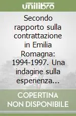 Secondo rapporto sulla contrattazione in Emilia Romagna 1994-1997. Una indagine sulla esperienza della contrattazione aziendale dopo il 23 luglio 1993 Non Perdere