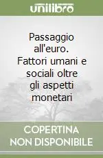Passaggio all‘euro. Fattori umani e sociali oltre gli aspetti monetari Compra Adesso