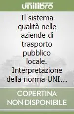 Il sistema qualità nelle aziende di trasporto pubblico locale. Interpretazione della norma UNI EN ISO 9001 Promo Stagionale