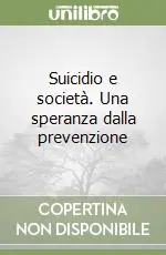 Suicidio e società. Una speranza dalla prevenzione Vendita Finale