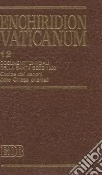 Enchiridion Vaticanum. Vol. 12 Documenti ufficiali della Santa Sede (1990). Compreso il Codex Canonum Ecclesiarum Orientalium Prezzo Ridotto