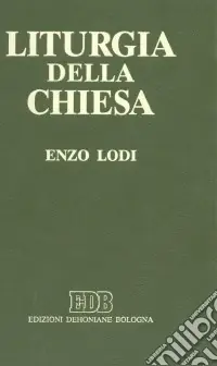 Offerta Lampo Liturgia della Chiesa. Guida allo studio della liturgia nelle sue fonti antiche e recenti