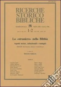 Lo straniero nella Bibbia. Aspetti storici, istituzionali e teologici. Atti della 33ª Settimana biblica nazionale (Roma, 12-16 settembre 1994) Nuova Collezione