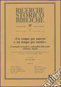 Offerta Lampo Un tempo per nascere e un tempo per morire. Cronologie normative e razionalità della storia nell‘antico Israele. Atti (L‘Aquila 11-13 settembre)