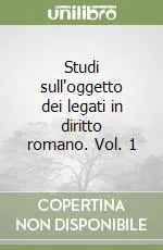 Prezzo Conveniente Studi sull‘oggetto dei legati in diritto romano. Vol. 1
