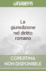 La giurisdizione nel diritto romano Solo Oggi