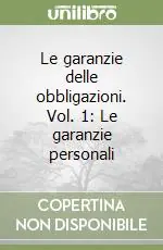 Consegna Rapida Le garanzie delle obbligazioni. Vol. 1 Le garanzie personali