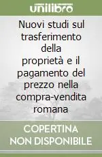 Nuovi studi sul trasferimento della proprietà e il pagamento del prezzo nella compra-vendita romana Super Prezzo