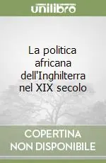 La politica africana dell‘Inghilterra nel XIX secolo Acquista Ora