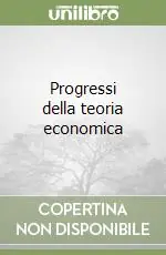 Progressi della teoria economica Bestseller