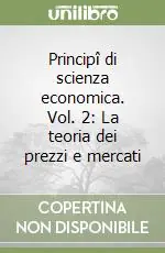 Must-Have Principî di scienza economica. Vol. 2 La teoria dei prezzi e mercati