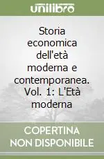 Prezzo Basso Storia economica dell‘età moderna e contemporanea. Vol. 1 L‘Età moderna