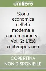 Offerta Limitata Storia economica dell‘età moderna e contemporanea. Vol. 2 L‘Età contemporanea